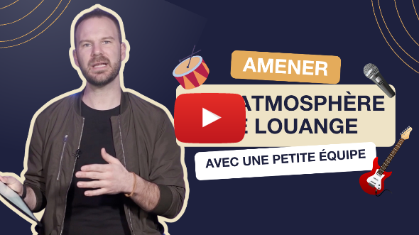 Comment établir une atmosphère de louange ?