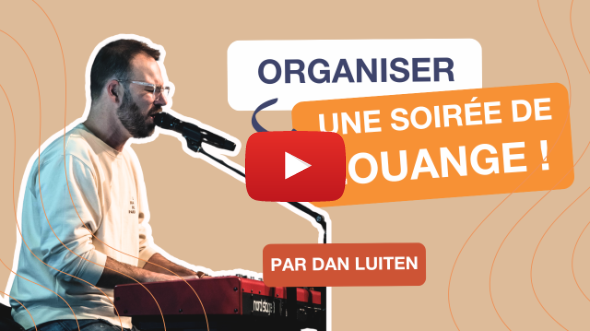Organiser une soirée de louange ?