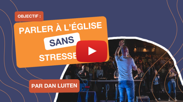 Objectif : Parler à l’église sans stresser ou bafouiller…..