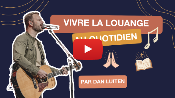 Comment être intégrer la louange dans mon quotidien