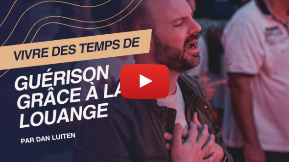 Vivre la guérison lors d’un temps de louange